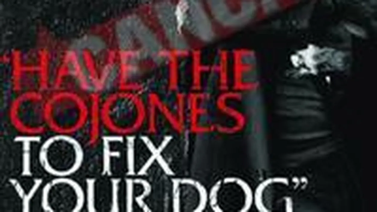 Dovedeste ca ai oua si castreaza-ti cainele