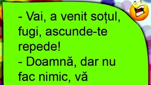 Bancul sfârșitului de săptămână | "Doamnă, dar nu fac nimic"