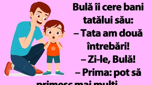 BANC | Bulă îi cere bani tatălui său