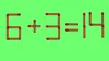 Test IQ cu chibrituri | Corectați 6 + 3 = 14, mutând un singur băț