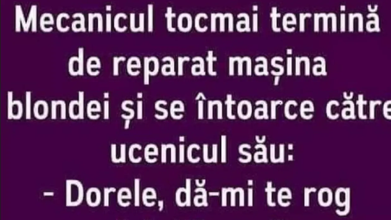 Bancul începutului de săptămână | Dorele, dă-mi lubrifiantul