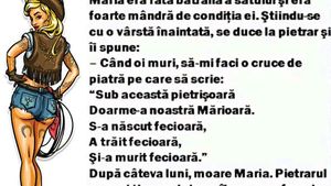 BANC | Maria era fata bătrână a satului și era foarte mândră de condiția ei. Se duce la pietrar și îi spune