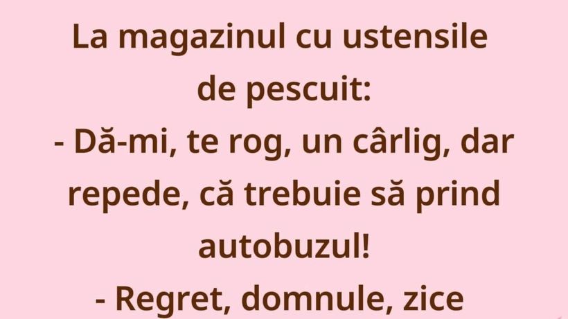 Bancul începutului de săptămână | Clientul, cârligul și fuga după autobuz