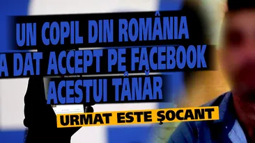 Un copil din Romania a dat ACCEPT pe Facebook acestui tanar. Ce a urmat este socant. VIDEO