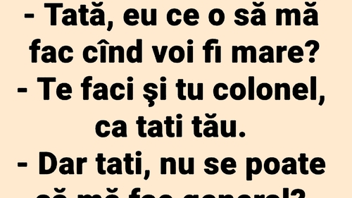 BANCUL ZILEI | "Tati, eu ce o să mă fac când voi fi mare?"