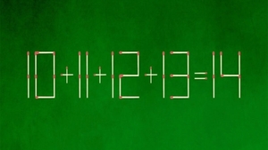 Test IQ exclusiv pentru genii | Corectați 10+11+12+13=14, mutând un singur chibrit