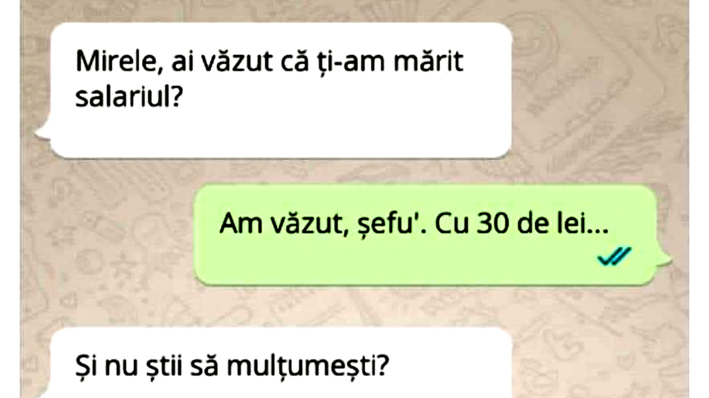 BANCUL ZILEI | "Mirele, ai văzut că ți-am mărit salariul?"