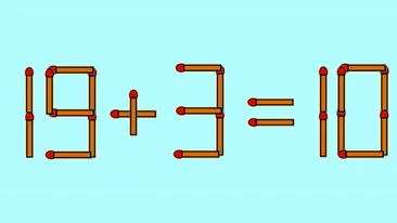 Test IQ cu chibrituri | Corectați 19 + 3 = 10, mutând un singur băț