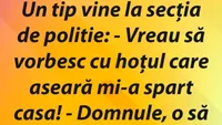 BANCUL DE MARȚI | „Vreau să vorbesc cu hoțul care aseară mi-a spart casa”