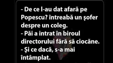 BANCUL ZILEI | De ce l-au concediat pe Popescu