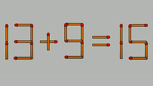 Test de inteligență cu chibrituri | Corectați 13+9=15, mutând un singur băț