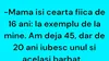 Bancul de weekend | Mama își ceartă fiica de 16 ani