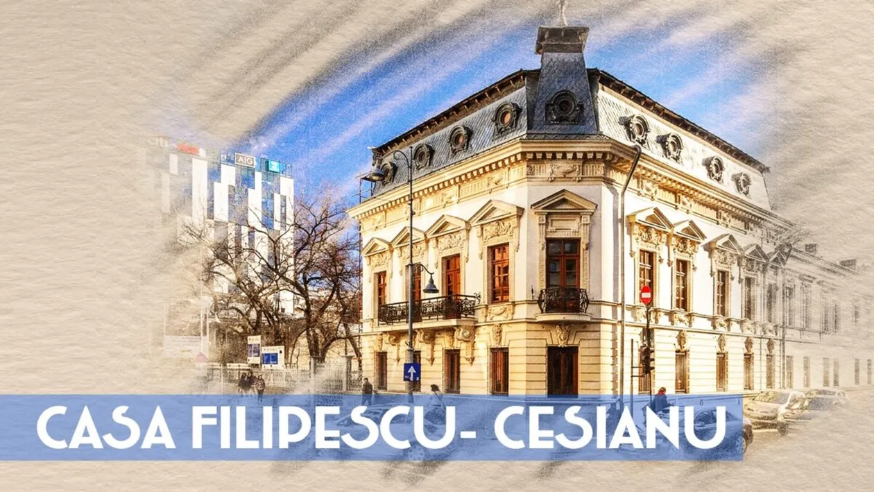 Casa Filipescu-Cesianu, o mândrie a Bucureștilor de mai bine de 150 de ani