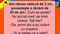 BANC | Văduvă de 3 ori la doar 35 de ani