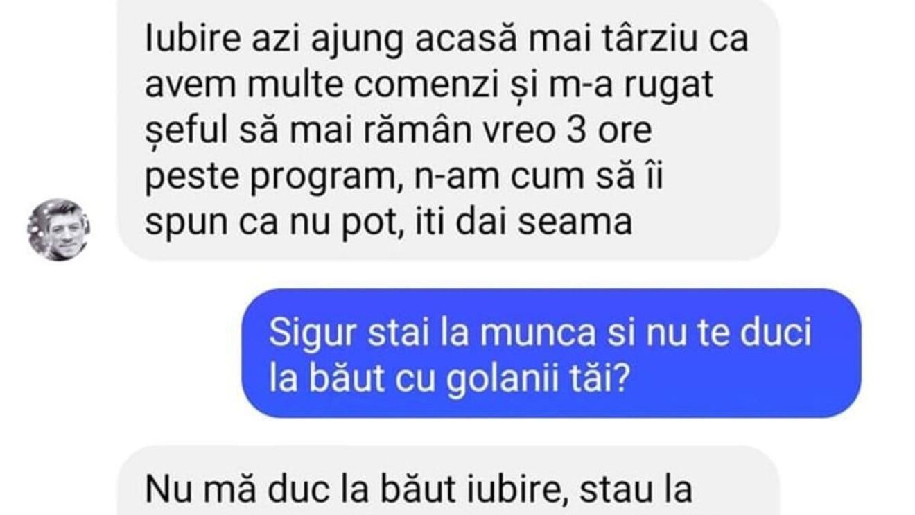 BANCUL ZILEI | "Sigur stai la muncă și nu te duci la băut cu golanii tăi?"