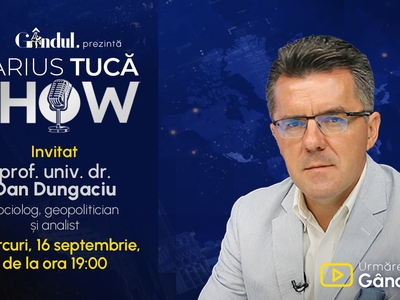 Marius Tucă Show începe miercuri, 16 septembrie, de la ora 19.00, live pe Gândul. Invitat: prof. univ. dr. Dan Dungaciu