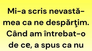 Bancul începutului de săptămână | Mi-a scris nevastă-mea că ne despărțim
