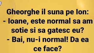 BANC | "Ioane, e normal să am soție și să gătesc tot eu?"
