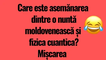 BANCUL ZILEI | Asemănarea dintre o nuntă moldovenească și fizica cuantică