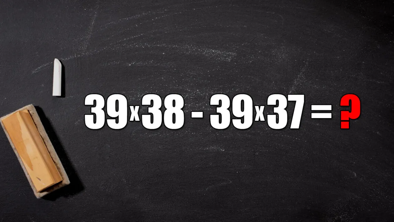 Test de inteligență | Te crezi un geniu?! Rezolvă în 2 secunde 39*38-39*37=?