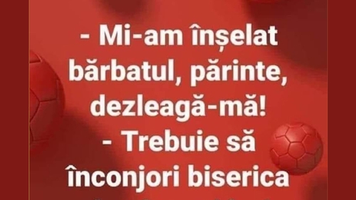 BANCUL ZILEI | "Mi-am înșelat bărbatul, părinte. Dezleagă-mă!"
