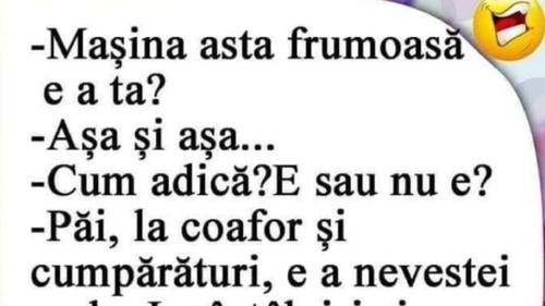 BANC | "Maşina asta frumoasă e a ta?"