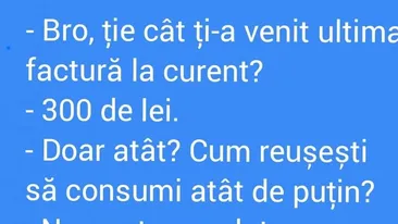Bancul zilei | Ție cât ți-a venit ultima factură la curent?