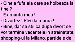 BANCUL ZILEI | "Divorțez! Plec la mama"
