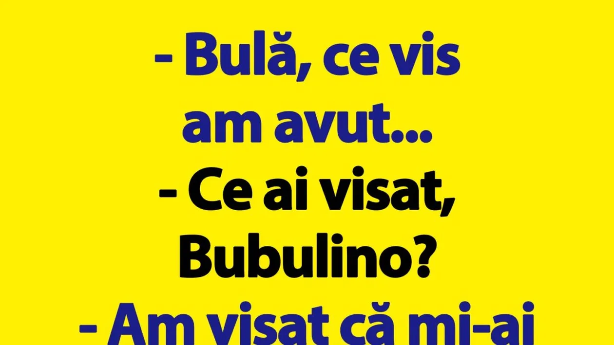 BANC | ”Bulă, ce vis am avut...”