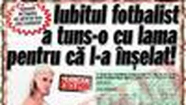 Din cauza lui, iubitul a tuns-o cu lama