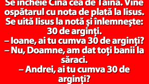 BANC | Se încheie Cina cea de Taină. Vine ospătarul cu nota de plată la Iisus
