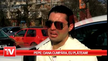 Pepe: Oana cumpara, eu plateam. Eventual, ajutam la bagaje