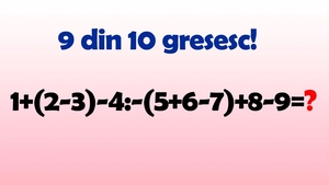 TEST IQ | Calculați 1+(2-3)-4:-(5+6-7)+8-9=?