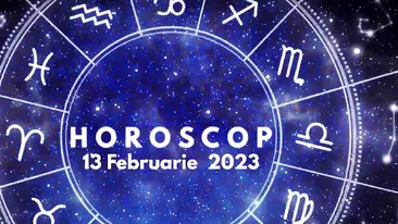 Horoscop 13 februarie 2023. Ne așteaptă o săptămână dinamică