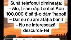 Bancul sfârșitului de lună | "Ți-am răpit soția. Adu 100.000 euro să ți-o dăm înapoi"