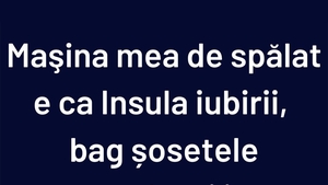 BANCUL ZILEI | Mașina de spălat este ca Insula Iubirii