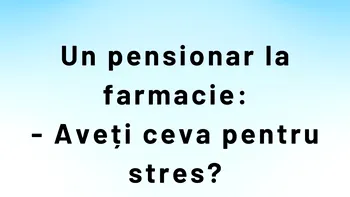 BANC | Un pensionar la farmacie: „Aveți ceva pentru stres?”