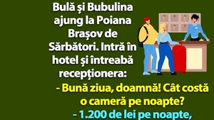 BANC | Bulă și Bubulina ajung la Poiana Brașov de Sărbători: "Cât costă o cameră!"
