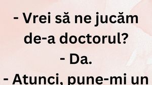 BANCUL ZILEI | "Vrei să ne jucăm de-a doctorul?"
