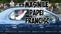 Mașina cu care PAPA Francisc a fost transportat în vizita din BUCUREȘTI, pe Calea Victoriei - VIDEO