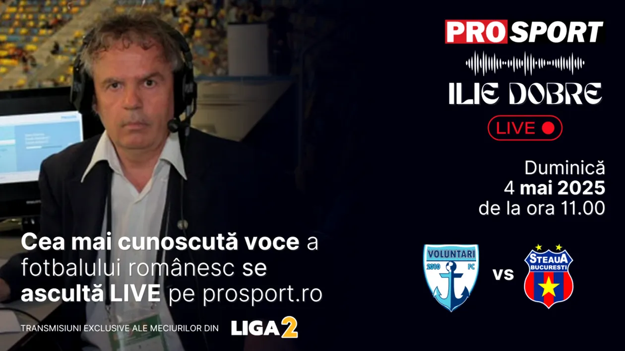 Ilie Dobre comentează LIVE pe ProSport.ro meciul F.C. Voluntari - Steaua, duminică, 4 mai 2025, de la ora 11.30