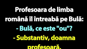 BANC | Bulă, profesoara de limba română și oul