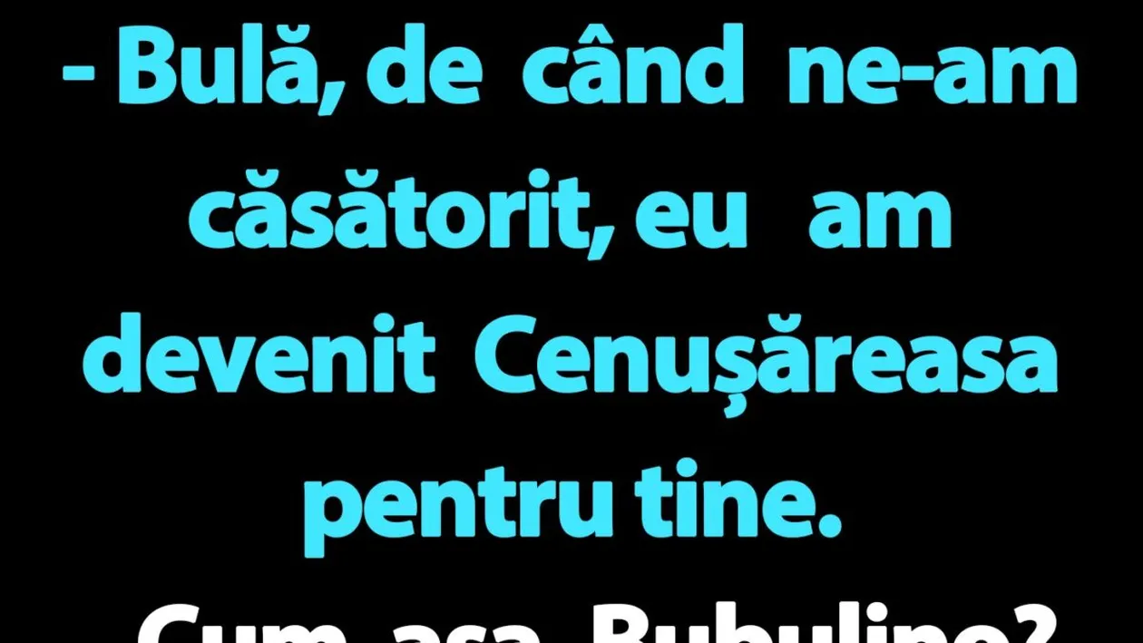 BANC | Bulă și Cenușăreasa