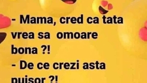 BANCUL ZILEI | "Mamă, cred că tata vrea să omoare bona"