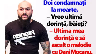 BANCUL ZILEI | Doi condamnați la moarte: Ultima mea dorință e să ascult o melodie cu Dani Mocanu