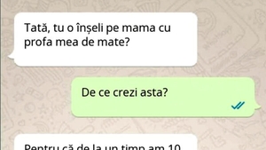 BANCUL ZILEI | "Tată, tu o înșeli pe mama cu profa mea de mate?"