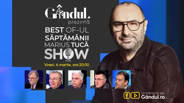 Gândul prezintă Best of Marius Tucă Show - vineri, 6 martie, de la ora 20.00