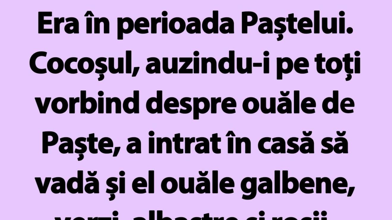 BANCUL ZILEI | Ce a făcut cocoșul în prima zi de Paște