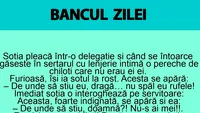 BANC | Soția pleacă într-o delegație și, când se întoarce, găsește în sertar o pereche de chiloți care nu erau ai ei