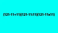 Test de inteligență pentru genii | Calculați în 2 secunde: (121-11+11)(121-11:11)(121-11x11)